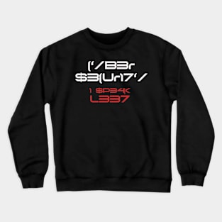 Gamer Computer Geek Engineer Programmer Cyber Security Leet Gifts Crewneck Sweatshirt